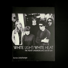 Load image into Gallery viewer, Richie Unterberger - White Light / White Heat. The Velvet Underground Day-By-Day Chronicle Blicero Books