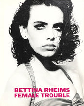 Load image into Gallery viewer, Bettina Rheims - Female Trouble Photo Book Blicero Books