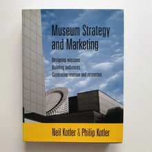 Load image into Gallery viewer, Neil Kotler & Philip Kotler - Museum Strategy and Marketing Textbook Blicero Books