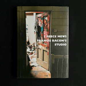 7 Reece Mews. Francis Bacon's Studio Art Books Blicero Books