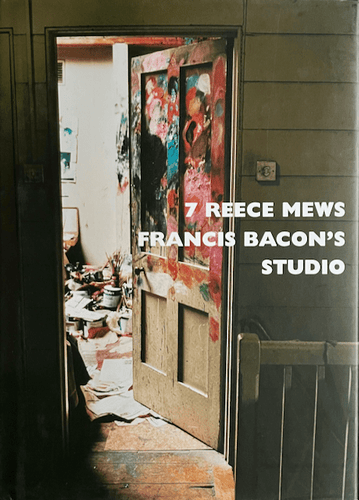 7 Reece Mews. Francis Bacon's Studio Art Books Blicero Books