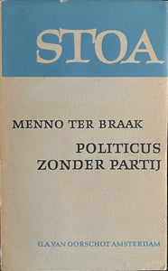 Menno ter Braak - Politicus zonder partij. Stoa-reeks