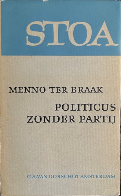 Menno ter Braak - Politicus zonder partij. Stoa-reeks