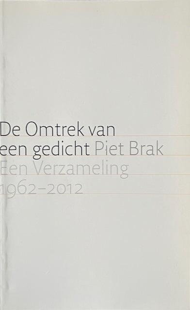 Piet Brak - De Omtrek van een gedicht - Een Verzameling 1962-2012