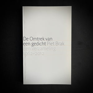 Piet Brak - De Omtrek van een gedicht - Een Verzameling 1962-2012