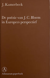 J. Kamerbeek - De poëzie van J.C. Bloem in Europees perspectief