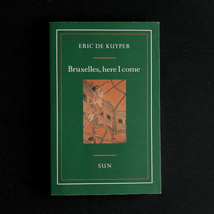 Eric de Kuyper - Bruxelles, here I come Nederlandstalige romans Blicero Books