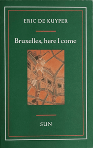 Eric de Kuyper - Bruxelles, here I come Nederlandstalige romans Blicero Books