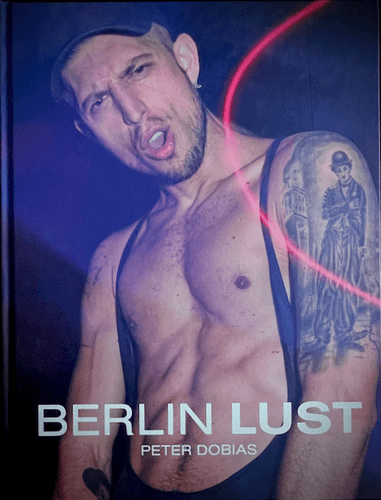 Peter Dobias - Berlin Lust Photography book Blicero Books - 1st edition