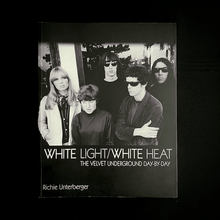 Load image into Gallery viewer, Richie Unterberger - White Light / White Heat. The Velvet Underground Day-By-Day Chronicle Blicero Books
