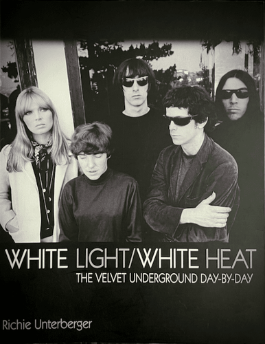 Richie Unterberger - White Light / White Heat. The Velvet Underground Day-By-Day Chronicle Blicero Books