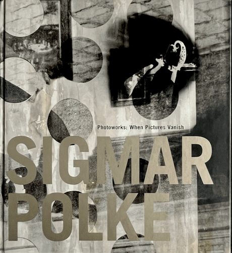 Sigmar Polke - Photoworks: When Pictures Vanish Photography book Blicero Books