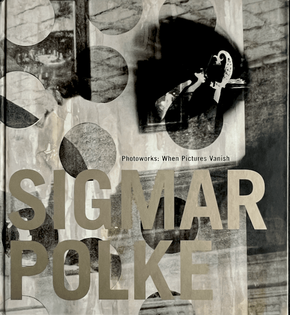 Sigmar Polke - Photoworks: When Pictures Vanish – Blicero Books