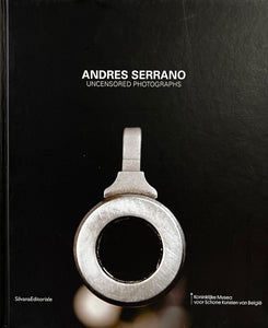 Andres Serrano - Uncensored Photographs Catalog First Edition