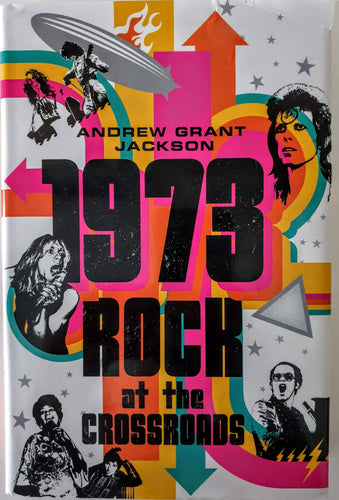 Andrew Grant Jackson - 1973: Rock at the Crossroads. Book Blicero Books