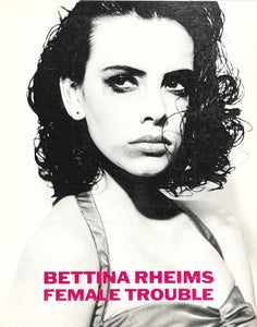 Bettina Rheims - Female Trouble Photo Book Blicero Books