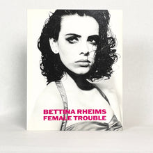 Load image into Gallery viewer, Bettina Rheims - Female Trouble Photo Book Blicero Books
