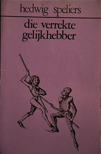 Hedwig Speliers - die verrekte gelijkhebber Essays en polemieken Eerste druk - Ex libris Dirk van Bastelaere