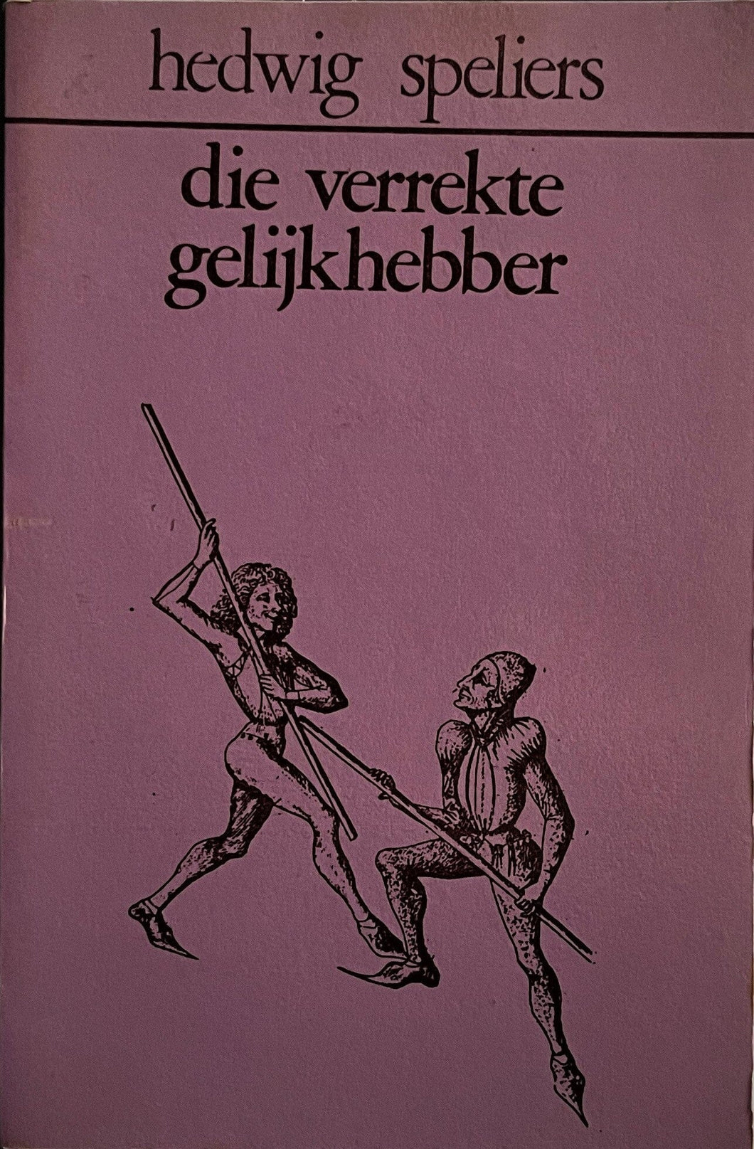 Hedwig Speliers - die verrekte gelijkhebber Essays en polemieken Eerste druk - Ex libris Dirk van Bastelaere