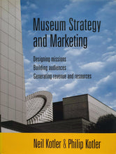 Load image into Gallery viewer, Neil Kotler &amp; Philip Kotler - Museum Strategy and Marketing Textbook Blicero Books
