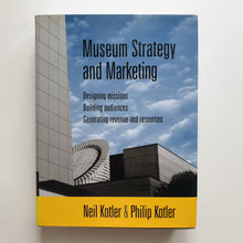 Load image into Gallery viewer, Neil Kotler &amp; Philip Kotler - Museum Strategy and Marketing Textbook Blicero Books
