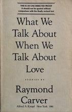 Load image into Gallery viewer, Raymond Carver - What We Talk About When We Talk About Love (Uncorrected Proof) Uncorrected Proof First edition. Uncorrected Proof

